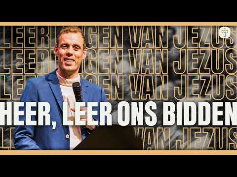 HEER, Leer ons bidden (Deel 2) | SERIE: Leerlingen van Jezus | Ps. Jeroen Dorstijn