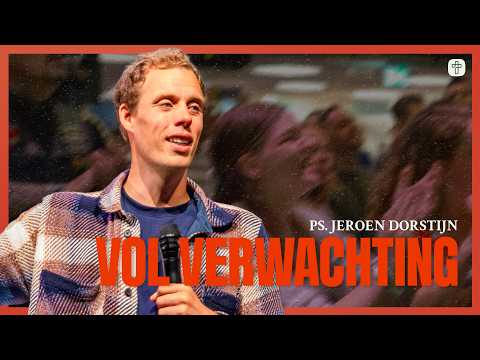 Vol verwachting | Ps. Jeroen Dorstijn | Jesus Central Church