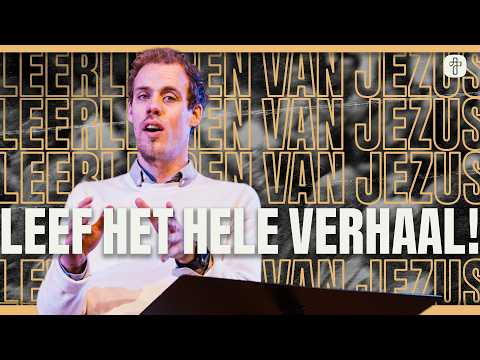 Leef het hele verhaal! | SERIE: Leerlingen van Jezus | Ps. Jeroen Dorstijn | Jesus Central Church